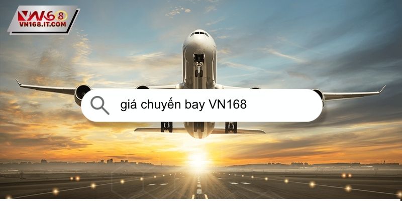 Cập nhật bảng giá vé chuyến bay VN168